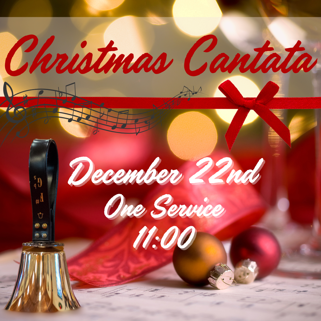 Join us this Sunday, December 22nd, at 11:00 for our Christmas Cantata. The Cantata is a beautiful way to celebrate our Savior’s birth through music.  Please note that this will be our only service time this weekend!